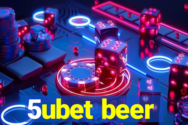 5ubet beer