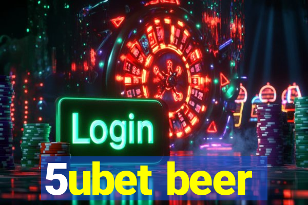 5ubet beer