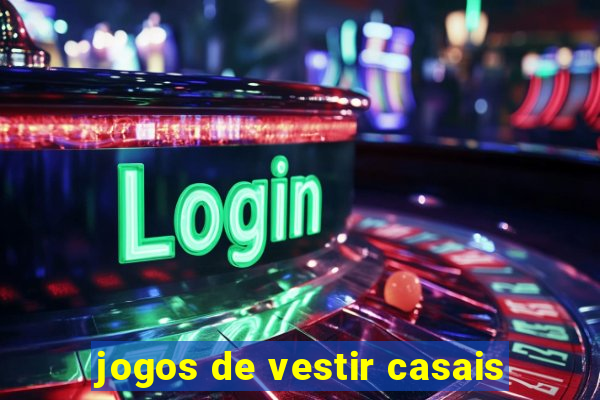 jogos de vestir casais