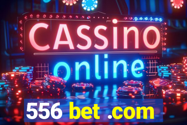 556 bet .com