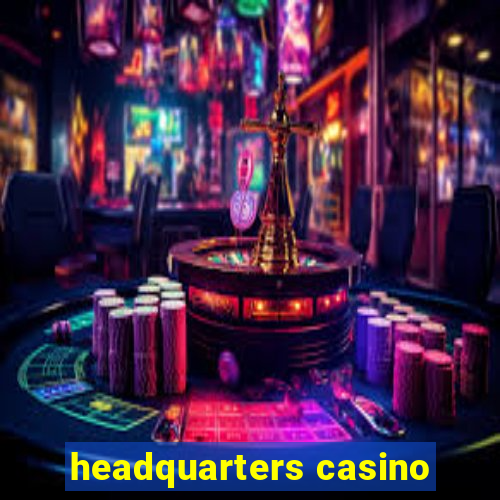 headquarters casino