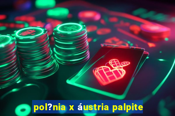 pol?nia x áustria palpite