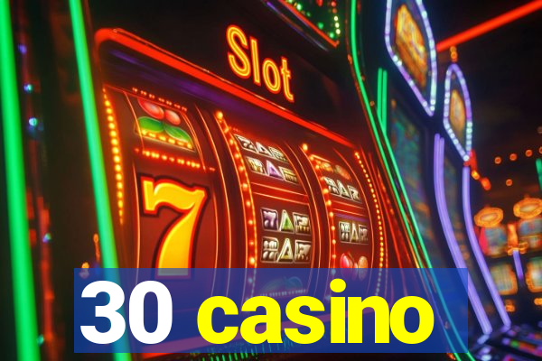 30 casino