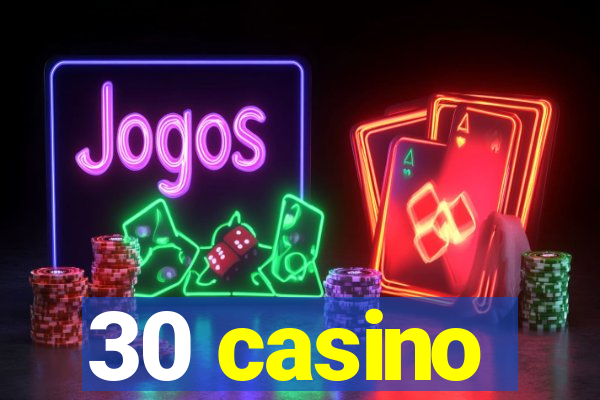 30 casino