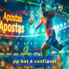 pp bet é confiável