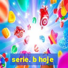 serie. b hoje