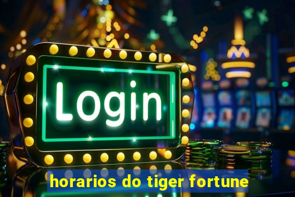 horarios do tiger fortune