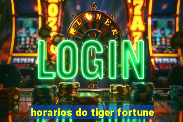 horarios do tiger fortune