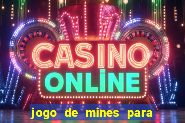 jogo de mines para ganhar dinheiro