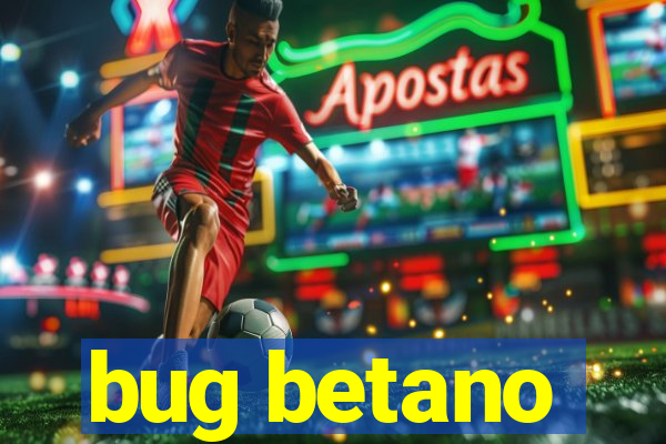 bug betano