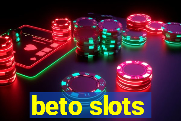 beto slots