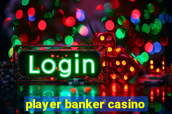 player banker casino