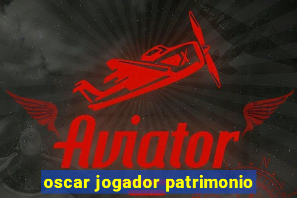 oscar jogador patrimonio