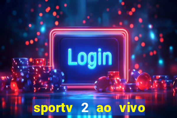 sportv 2 ao vivo mega canais