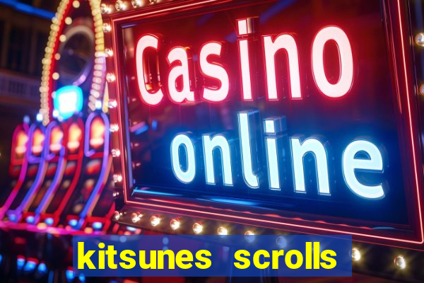 kitsunes scrolls expanded edition slot free play