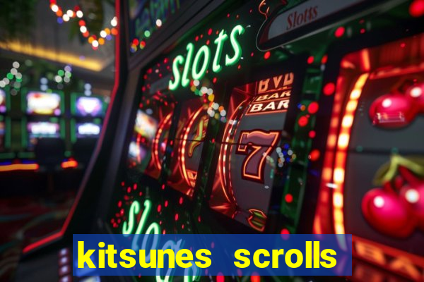 kitsunes scrolls expanded edition slot free play