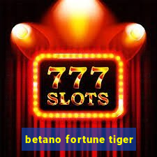 betano fortune tiger