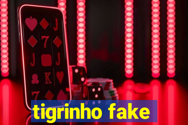 tigrinho fake