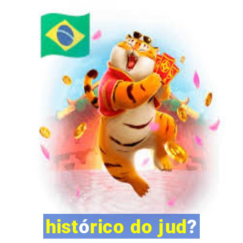 histórico do jud?