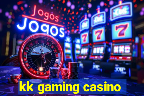 kk gaming casino