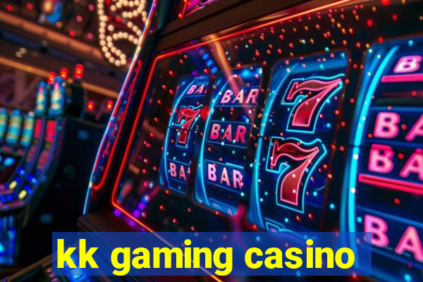 kk gaming casino