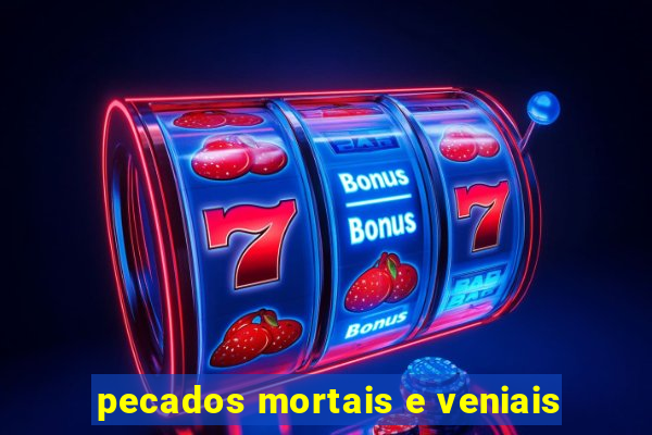 pecados mortais e veniais