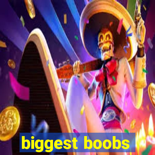 biggest boobs