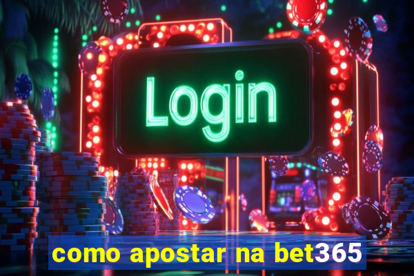 como apostar na bet365