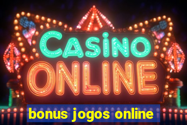 bonus jogos online