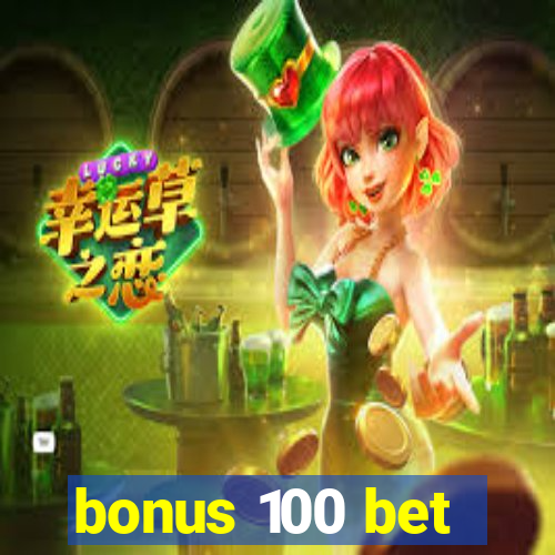 bonus 100 bet