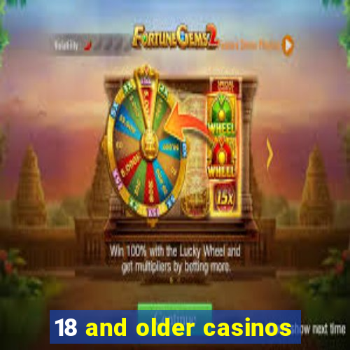 18 and older casinos