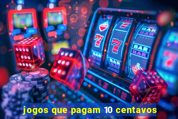 jogos que pagam 10 centavos