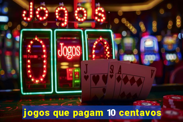 jogos que pagam 10 centavos