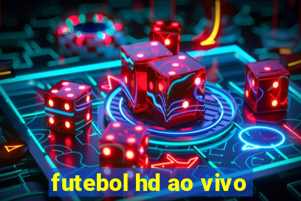 futebol hd ao vivo