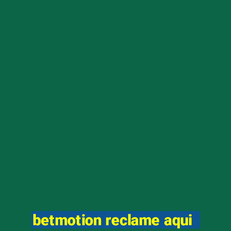 betmotion reclame aqui