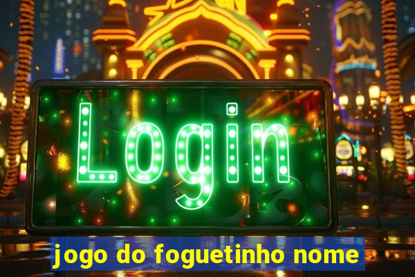 jogo do foguetinho nome