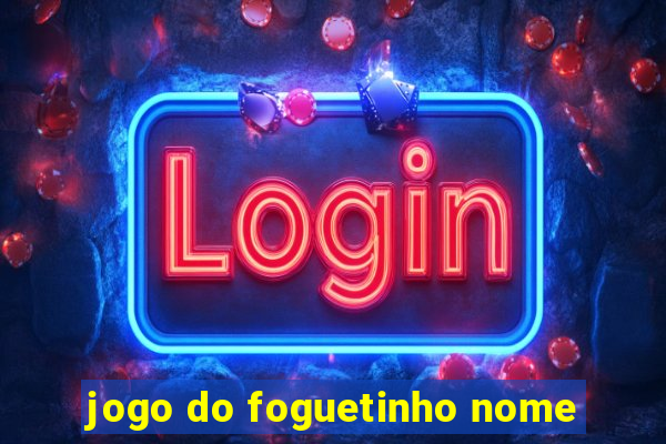 jogo do foguetinho nome