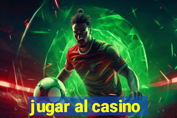 jugar al casino