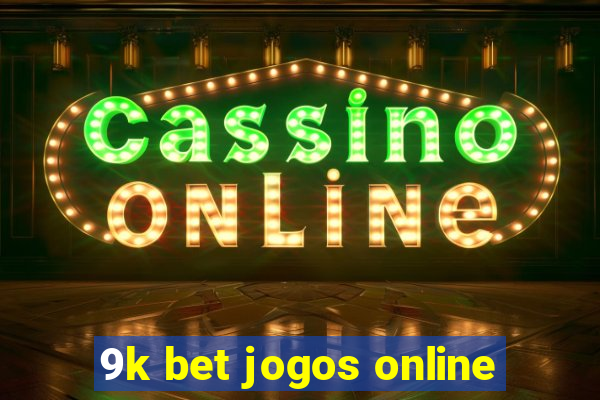 9k bet jogos online