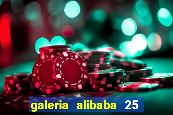 galeria alibaba 25 de mar?o