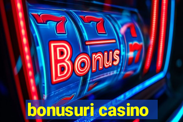 bonusuri casino