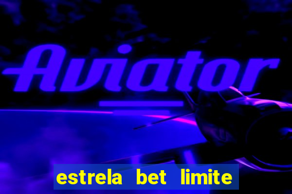 estrela bet limite de saque