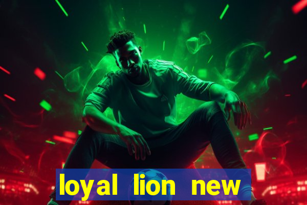 loyal lion new slot release