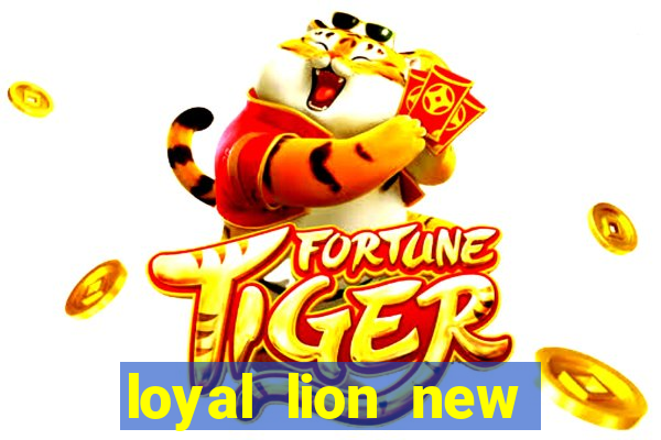 loyal lion new slot release