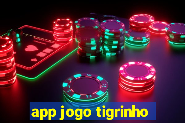 app jogo tigrinho