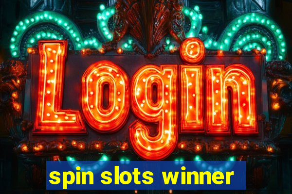 spin slots winner