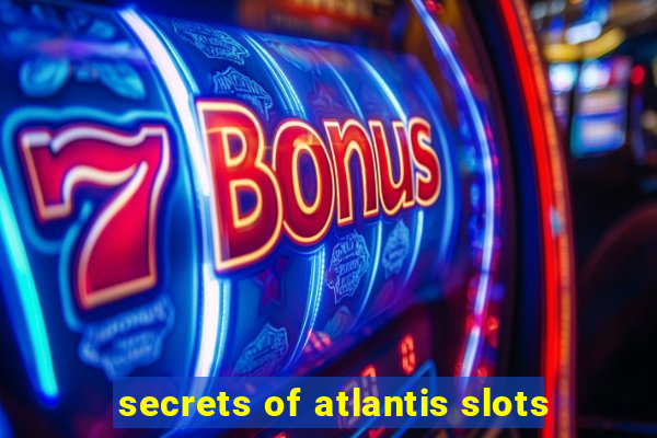 secrets of atlantis slots