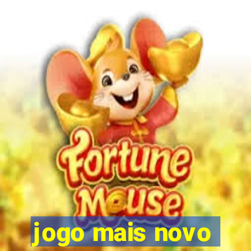 jogo mais novo