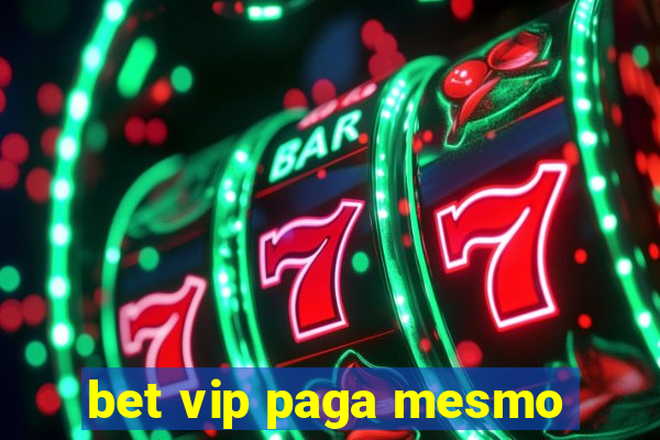 bet vip paga mesmo