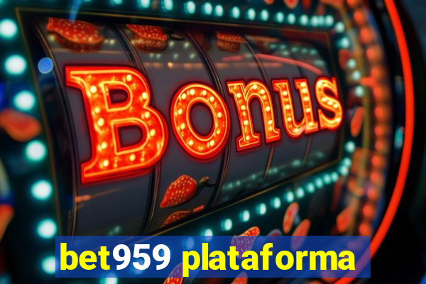 bet959 plataforma